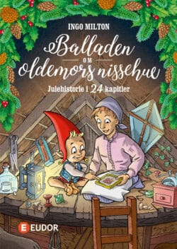 Balladen om oldemors nissehue - en julehistorie i 24 kapitler af Ingo Milton